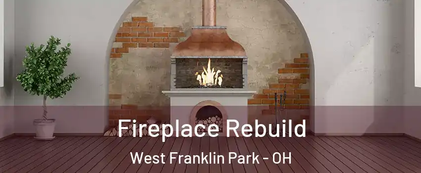 Fireplace Rebuild West Franklin Park - OH