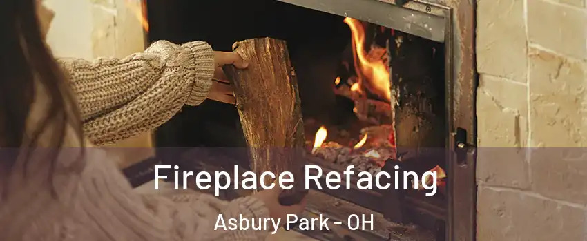 Fireplace Refacing Asbury Park - OH
