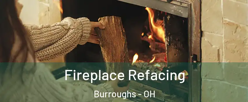 Fireplace Refacing Burroughs - OH