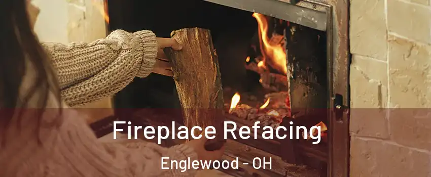 Fireplace Refacing Englewood - OH