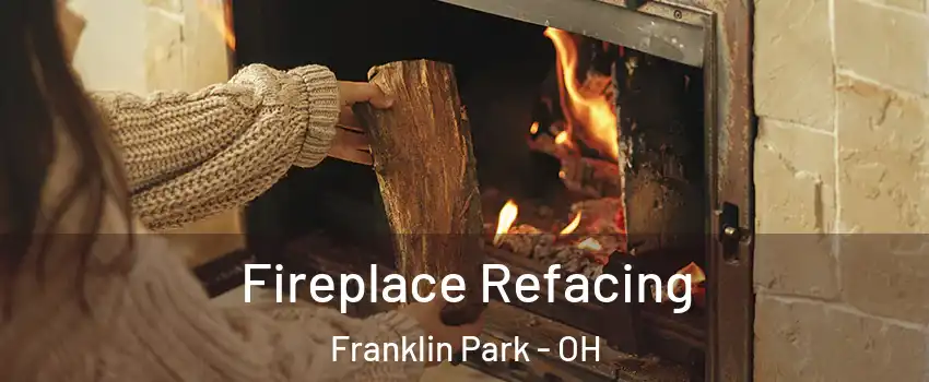 Fireplace Refacing Franklin Park - OH
