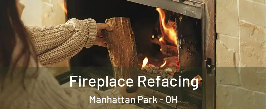Fireplace Refacing Manhattan Park - OH