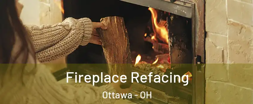Fireplace Refacing Ottawa - OH