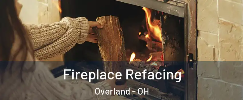 Fireplace Refacing Overland - OH