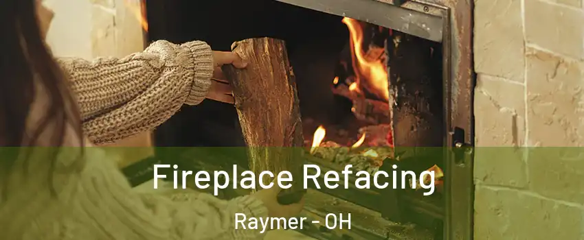 Fireplace Refacing Raymer - OH