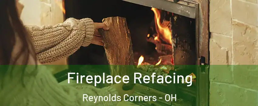 Fireplace Refacing Reynolds Corners - OH