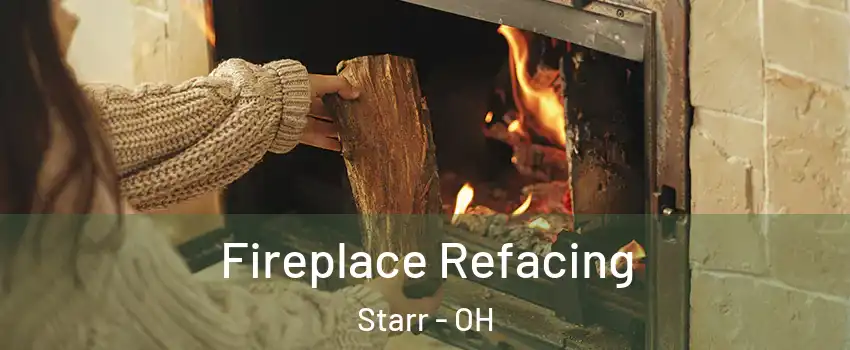 Fireplace Refacing Starr - OH