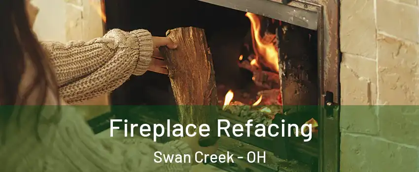 Fireplace Refacing Swan Creek - OH
