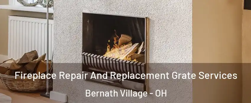 Fireplace Repair And Replacement Grate Services Bernath Village - OH