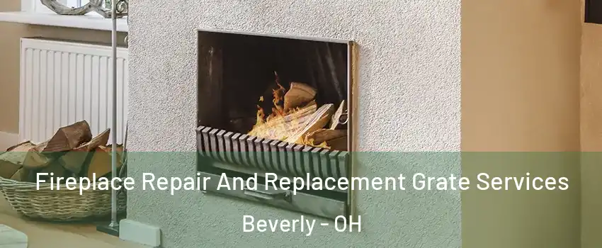 Fireplace Repair And Replacement Grate Services Beverly - OH