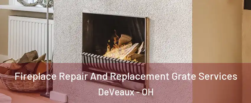 Fireplace Repair And Replacement Grate Services DeVeaux - OH