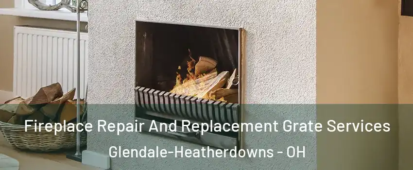 Fireplace Repair And Replacement Grate Services Glendale-Heatherdowns - OH