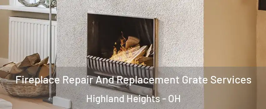 Fireplace Repair And Replacement Grate Services Highland Heights - OH