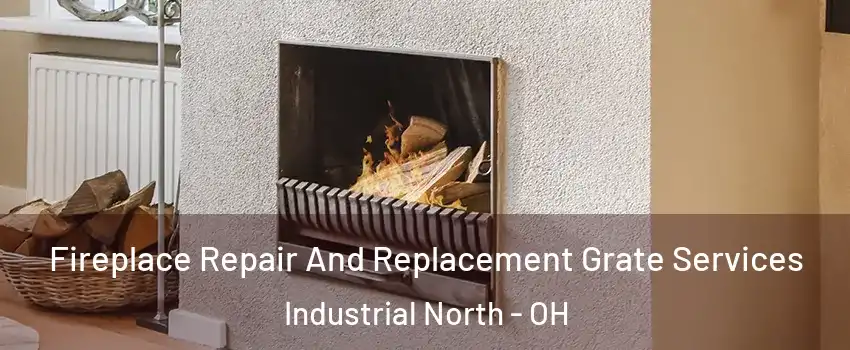 Fireplace Repair And Replacement Grate Services Industrial North - OH