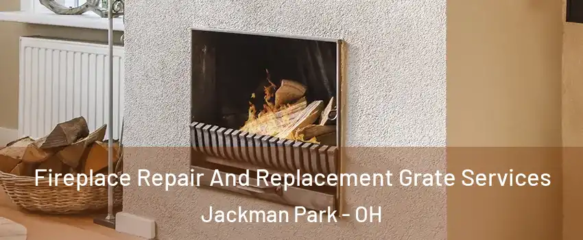Fireplace Repair And Replacement Grate Services Jackman Park - OH