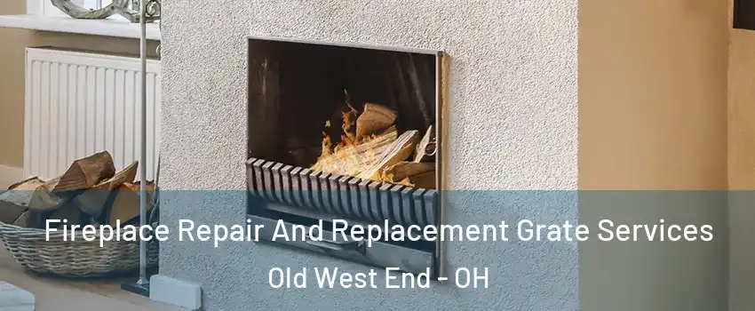 Fireplace Repair And Replacement Grate Services Old West End - OH