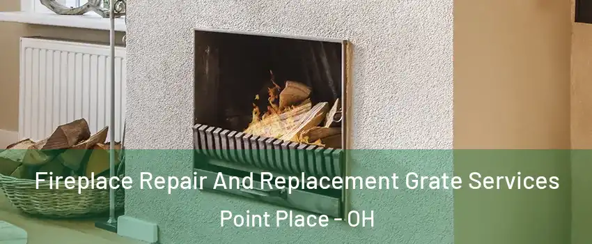 Fireplace Repair And Replacement Grate Services Point Place - OH