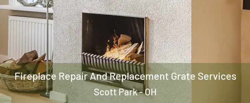 Fireplace Repair And Replacement Grate Services Scott Park - OH