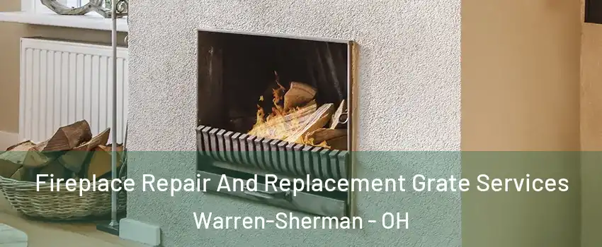 Fireplace Repair And Replacement Grate Services Warren-Sherman - OH