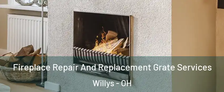 Fireplace Repair And Replacement Grate Services Willys - OH