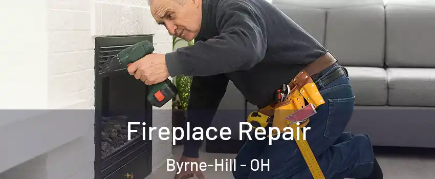 Fireplace Repair Byrne-Hill - OH
