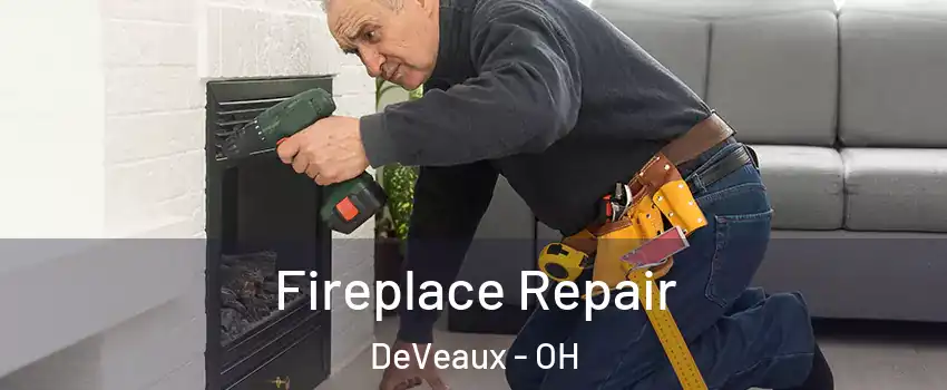 Fireplace Repair DeVeaux - OH