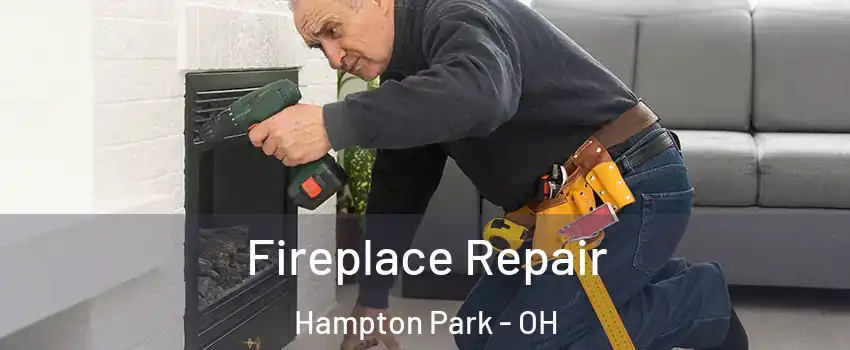 Fireplace Repair Hampton Park - OH