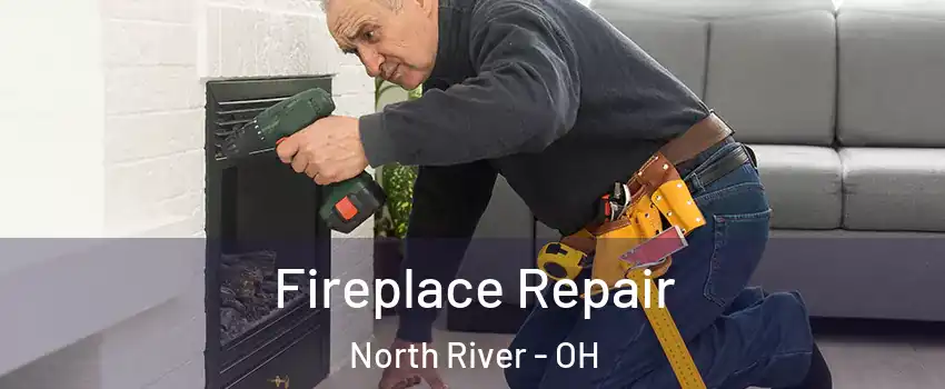 Fireplace Repair North River - OH