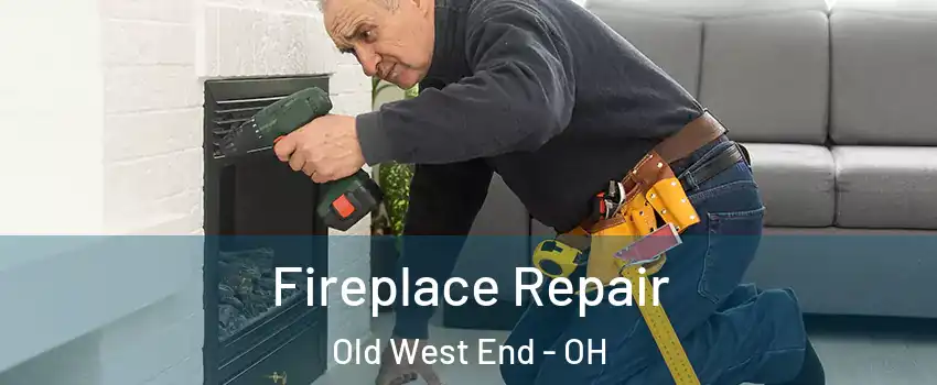 Fireplace Repair Old West End - OH