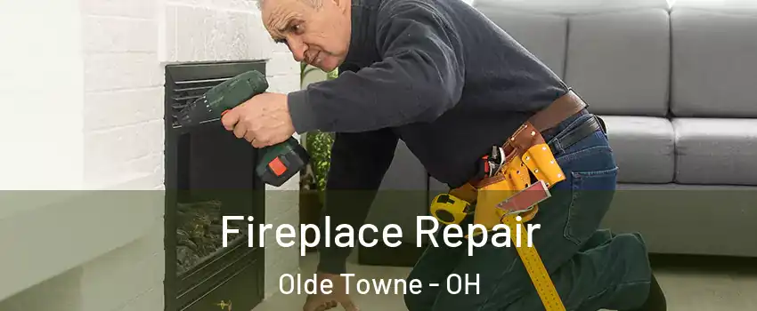 Fireplace Repair Olde Towne - OH