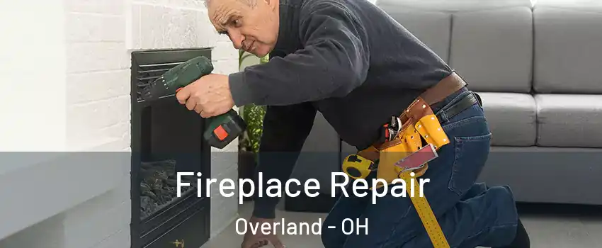 Fireplace Repair Overland - OH