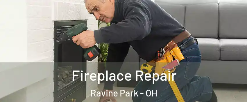 Fireplace Repair Ravine Park - OH