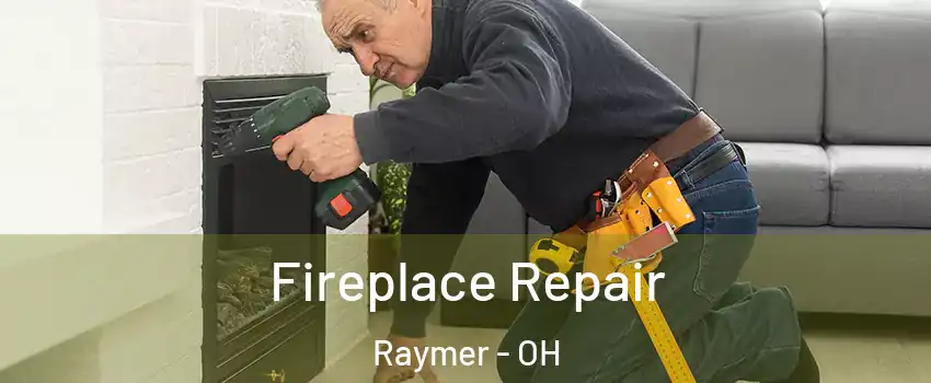 Fireplace Repair Raymer - OH