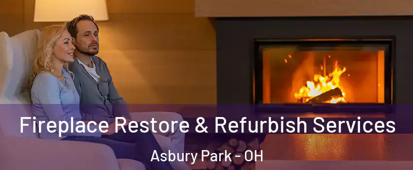 Fireplace Restore & Refurbish Services Asbury Park - OH
