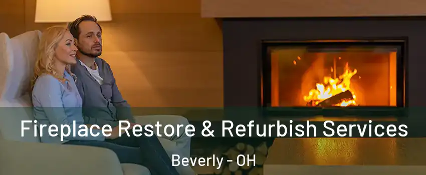 Fireplace Restore & Refurbish Services Beverly - OH