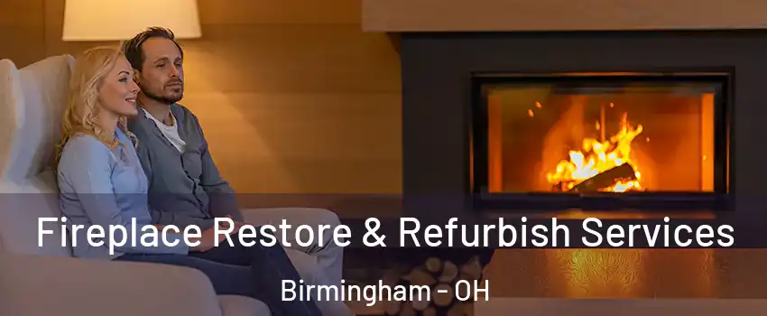 Fireplace Restore & Refurbish Services Birmingham - OH