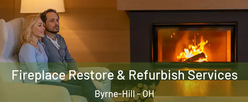 Fireplace Restore & Refurbish Services Byrne-Hill - OH
