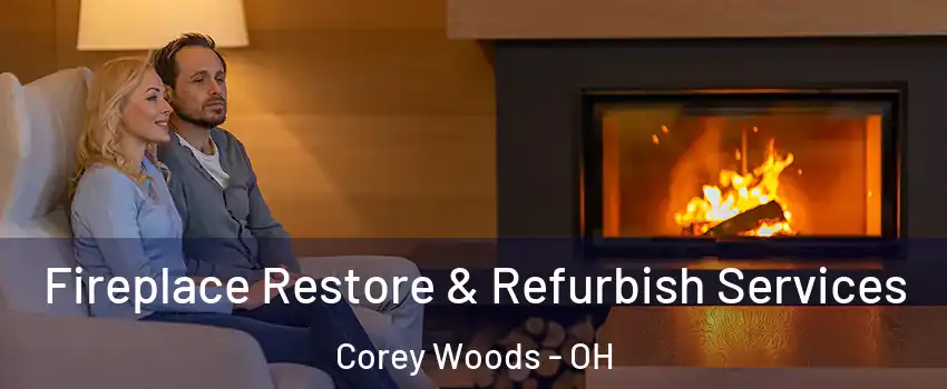 Fireplace Restore & Refurbish Services Corey Woods - OH