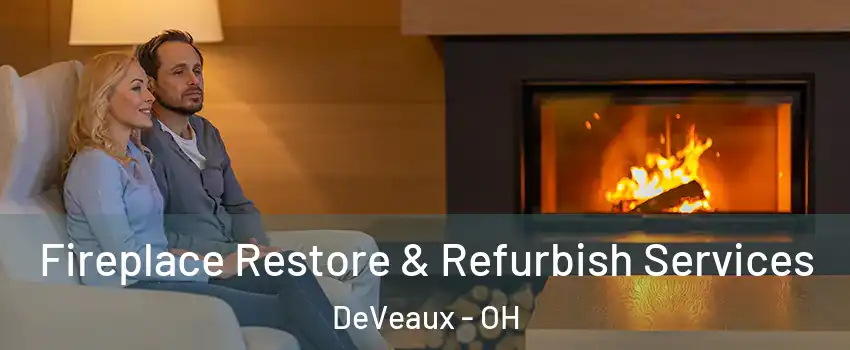 Fireplace Restore & Refurbish Services DeVeaux - OH