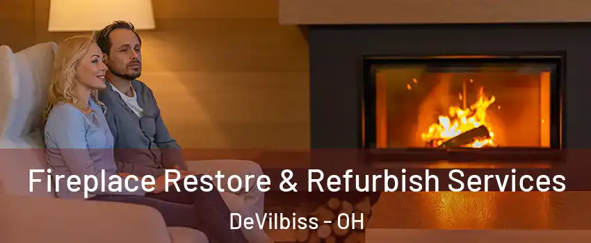 Fireplace Restore & Refurbish Services DeVilbiss - OH