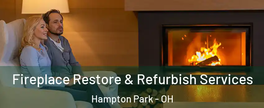 Fireplace Restore & Refurbish Services Hampton Park - OH