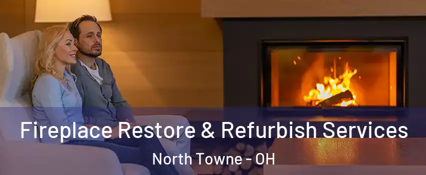 Fireplace Restore & Refurbish Services North Towne - OH