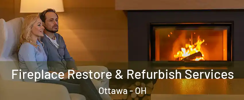 Fireplace Restore & Refurbish Services Ottawa - OH
