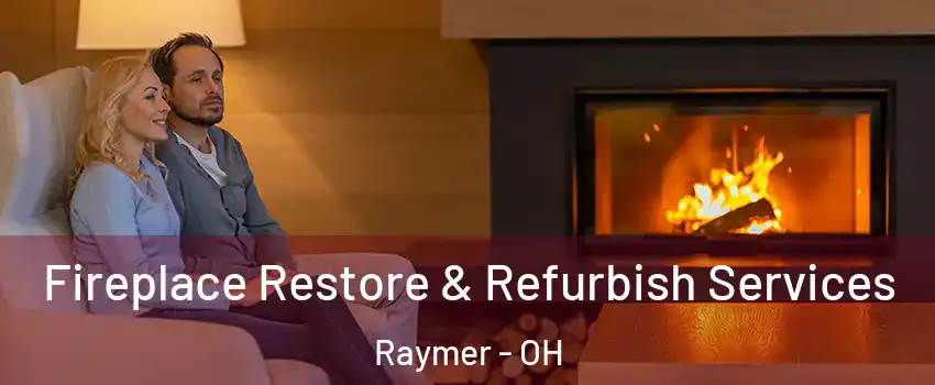 Fireplace Restore & Refurbish Services Raymer - OH