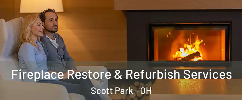 Fireplace Restore & Refurbish Services Scott Park - OH