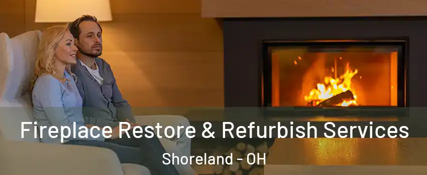 Fireplace Restore & Refurbish Services Shoreland - OH