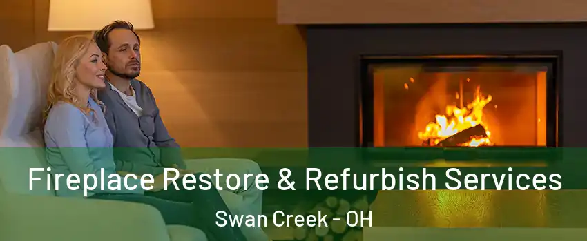 Fireplace Restore & Refurbish Services Swan Creek - OH