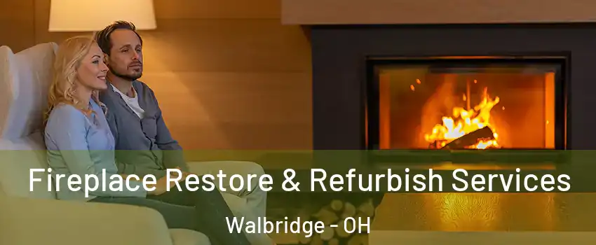 Fireplace Restore & Refurbish Services Walbridge - OH