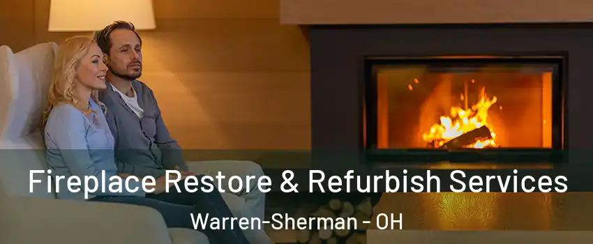 Fireplace Restore & Refurbish Services Warren-Sherman - OH