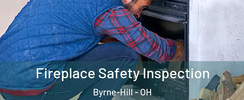 Fireplace Safety Inspection Byrne-Hill - OH